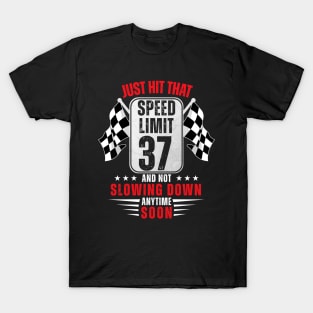 37th Birthday Speed Limit Sign 37 Years Old Funny Racing T-Shirt